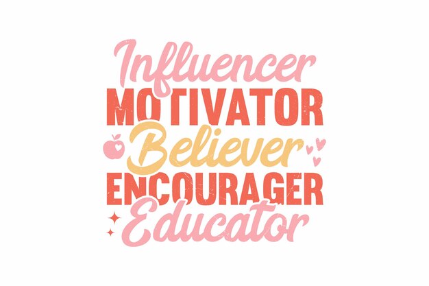 Influencer Motivator Believer Encourager Educator SVG typografie T shirt design