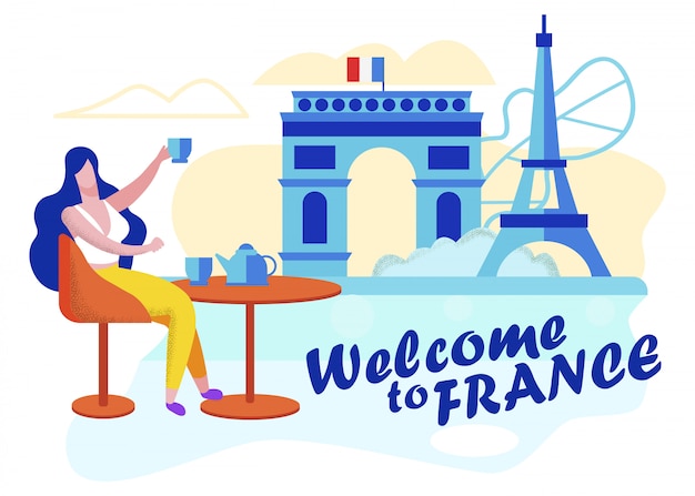 Написан информационный плакат Добро пожаловать во Францию. Париж - самое популярное туристическое направление. Реклама независимого выбора экскурсий во время путешествий. Женщина, пить кофе.
