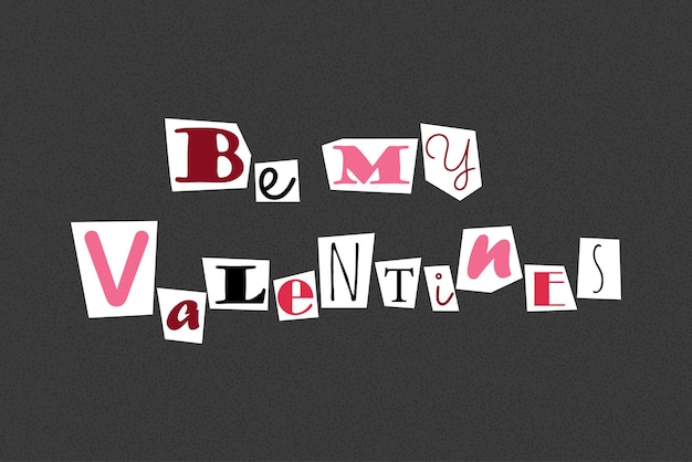 Inscription be my valentines in ransom text style Collage paper cut letters grunge vector clipart