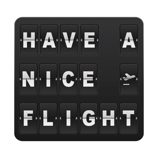 Vector the inscription have a nice flight designed from airport flip board shows enjoy your flight.