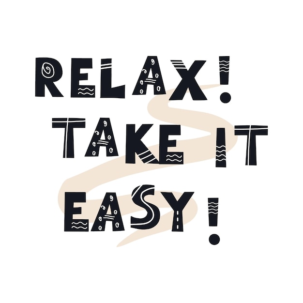 Inscription RELAX TAKE IT EASY Black stylish handdrawn printed letters Scandinavian style