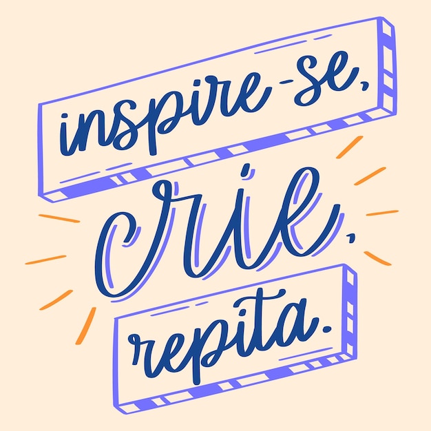 Inspirational phrase in Portuguese Hand lettering style Translation Be inspired create and repeatc