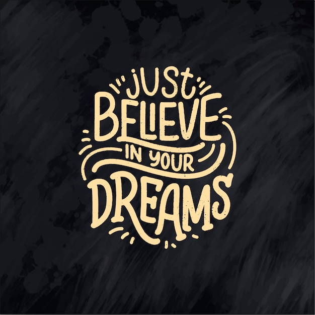 Inspirational quote about dream. Hand drawn vintage illustration with lettering and decoration elements.