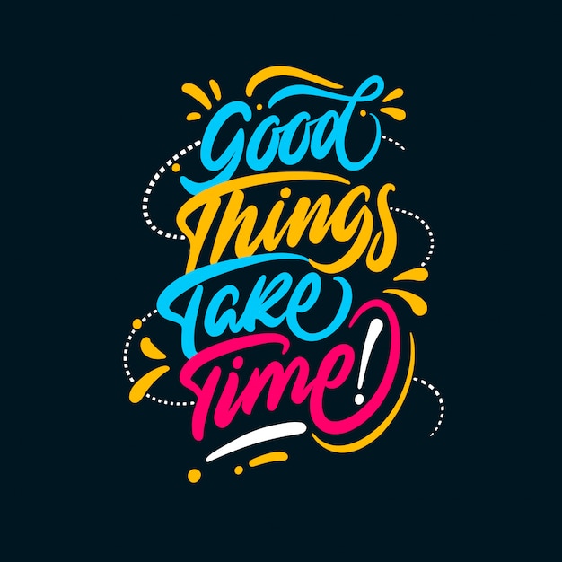 Inspirational quote Good things take time hand lettering