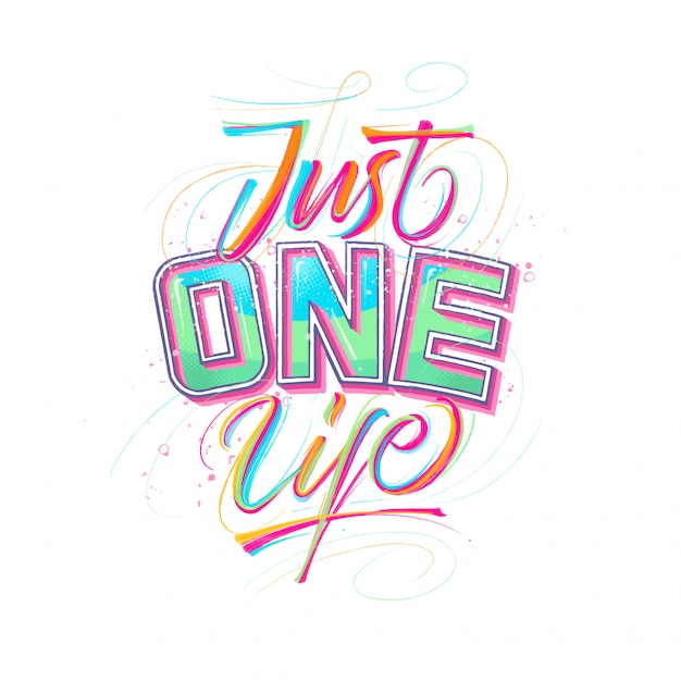 Inspirational quote, just one life,  handmade typography lettering with ink splash