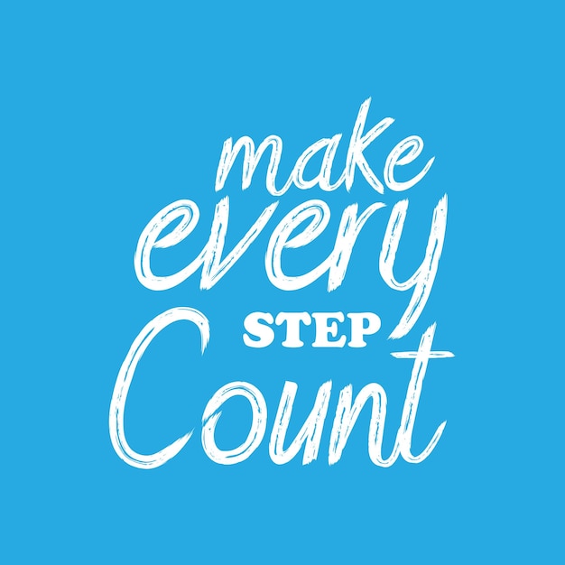 Inspirational quote make every step count hand lettering