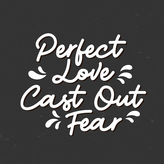 Citazione ispiratrice, perfect love cast out fear