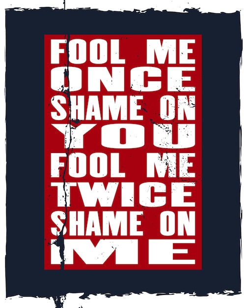 Inspirerende motivatie citaat met tekst Fool Me Once Shame On You Fool Me Twice Shame On Me Vector typografie poster en tshirt ontwerpconcept noodlijdende oude metalen teken textuur