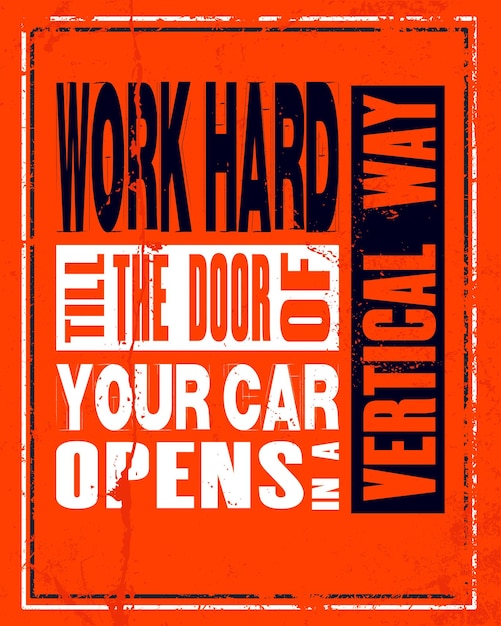 Inspirerende motivatie offerte met tekst werk hard tot de deur van uw auto op een verticale manier opent vector typografie poster en tshirt ontwerpconcept