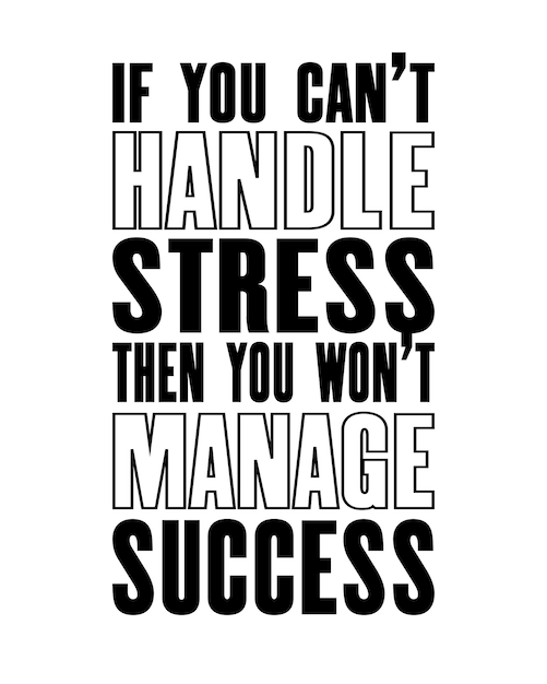 Inspirerende motivatiecitaat met tekst Als u stress niet aankunt, zult u geen succes behalen