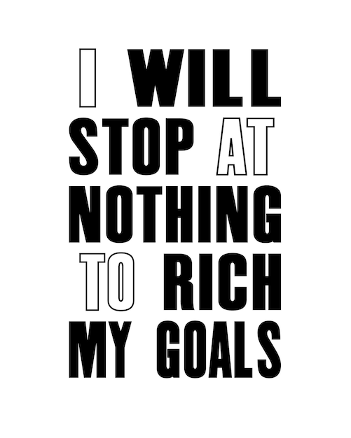 Inspirerende motivatiecitaat met tekst I Will Stop At Nothing To Rich My Goals Vector typografie poster en tshirt ontwerp