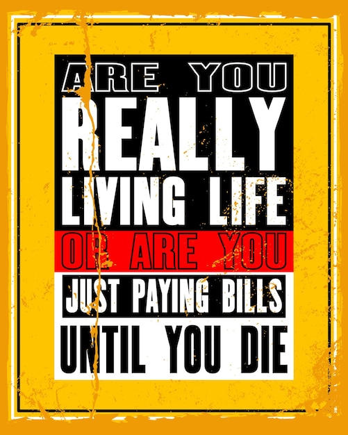 Вдохновляющая мотивационная цитата с текстом вы действительно живете жизнью или просто платите по счетам, пока не умрете векторный типографский плакат и концепция дизайна футболки