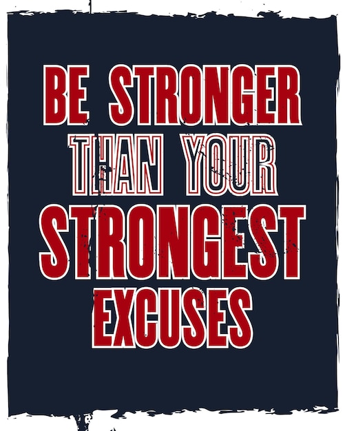 Inspiring motivation quote with text be stronger than your strongest excuses vector typography poster design concept distressed old metal sign texture