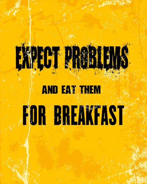 Citazione ispiratrice di motivazione con testo aspettatevi problemi e mangiateli per colazione concetto di design del poster tipografico vettoriale