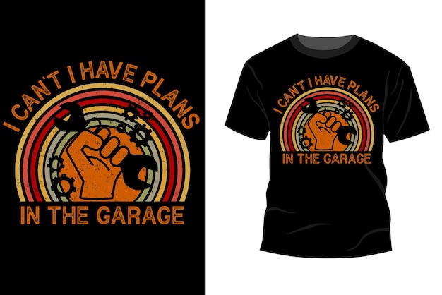 Inspiring motivation quote with text I Can't I Have Plans in the Garage vector tshirt design