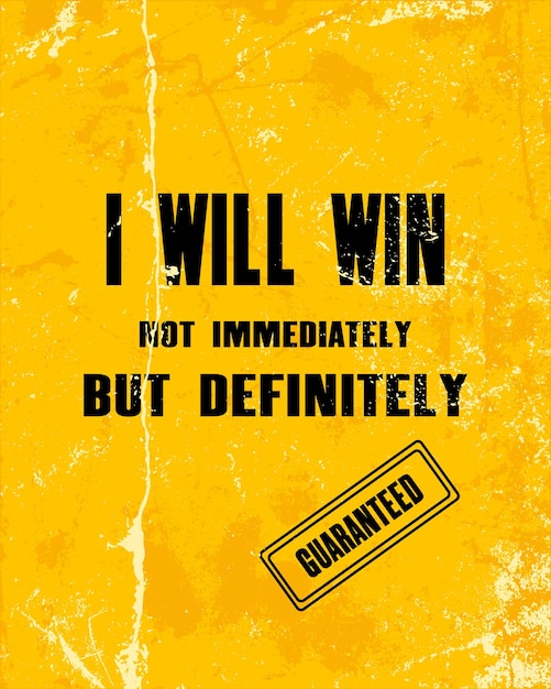 Inspiring motivation quote with text I Will Win Not Immediately But Definitely Vector typography poster design concept