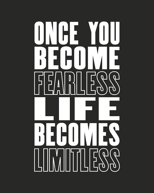 Inspiring motivation quote with text Once You Become Fearless Life Becomes Limitless Vector typography poster and tshirt design concept