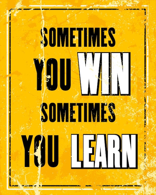 Inspiring motivation quote with text sometimes you win sometimes you learn vector typography poster design concept