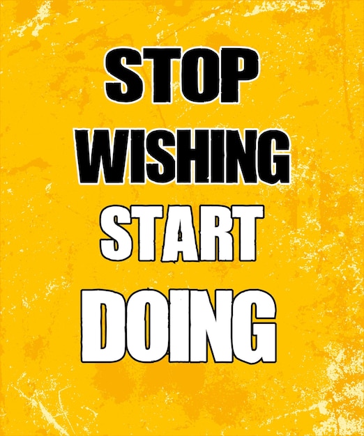 Вдохновляющая мотивационная цитата с текстом Stop Wishing Start Doing Концепция дизайна плаката векторной типографии