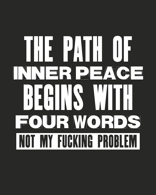 テキストで感動的な動機の引用内なる平和の道は私のクソの問題ではなく言葉のために始まるベクトルタイポグラフィポスターとtシャツのデザイン