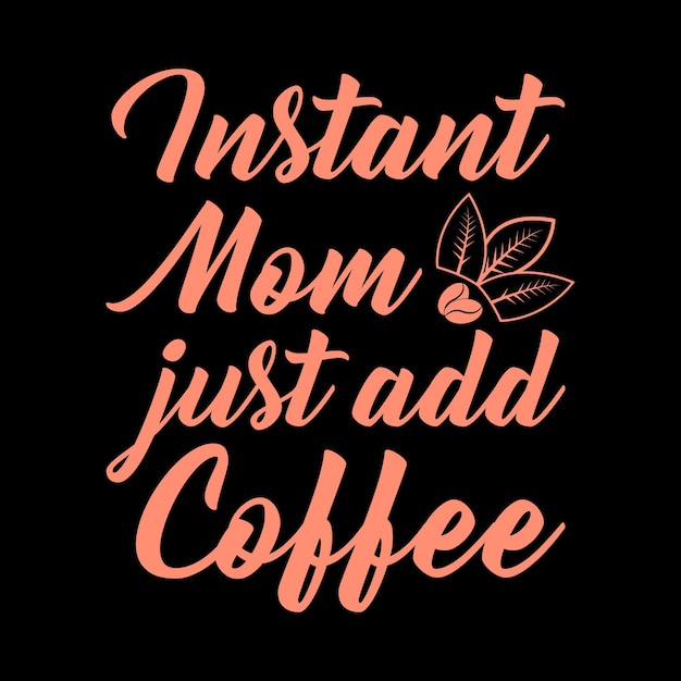 Instant moeder voeg gewoon koffie koffie belettering toe