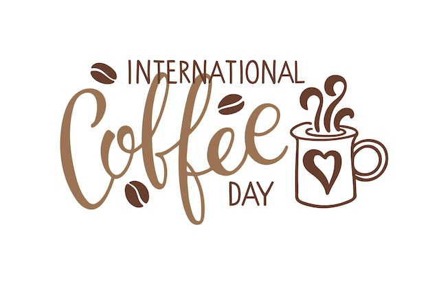 International Coffee day calligraphy lettering and mug Coffee logo for Bar, restaurant, coffee shop