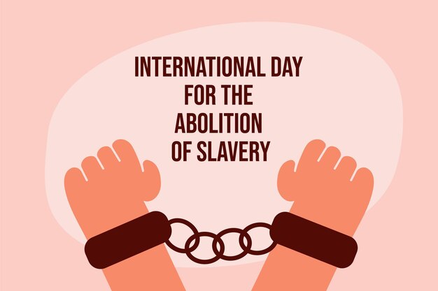 international day for the abolution of slavery slavery concept