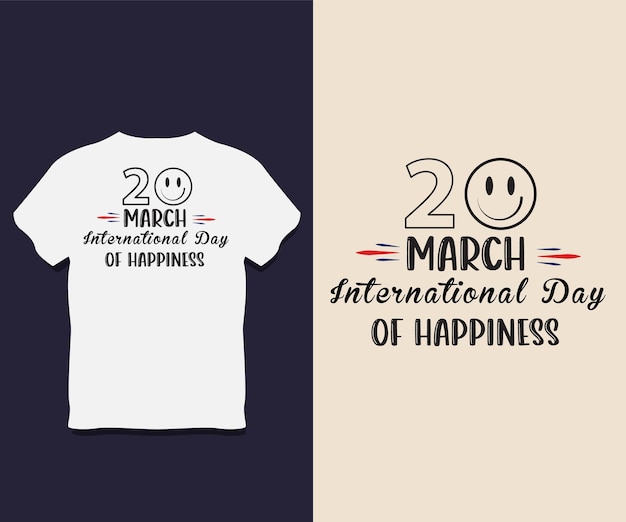 International day of happiness typography t shirt design