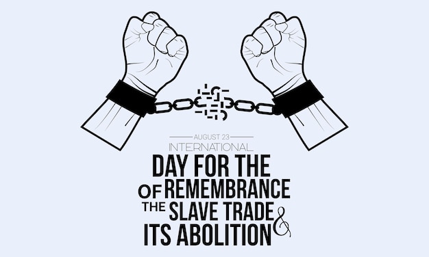 International Day for the Remembrance of the Slave Trade and its Abolition calligraphic banner design on isolated background