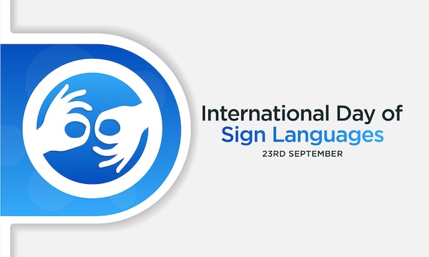 インターナショナル・デイ・オブ・サイン・ランゲージ (International Day of Sign Language) は毎年9月23日に祝われている