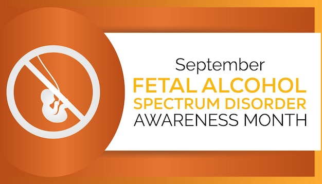 International Fetal alcohol spectrum disorder awareness month is observed every year in September