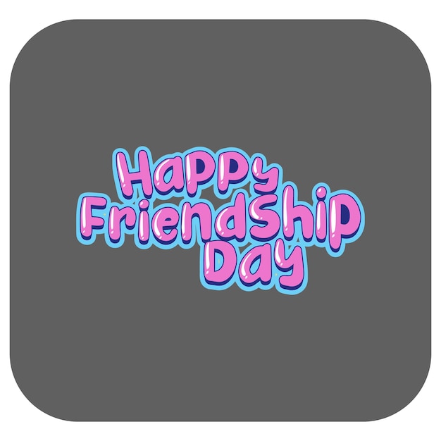 Vector international friendship day happy friendship day bestie attractive design