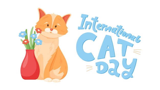 International holiday cat day funny handwritten lettering cute cartoon sitting ginger cat with a vas