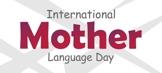 International Mother Language Day on February 21 .