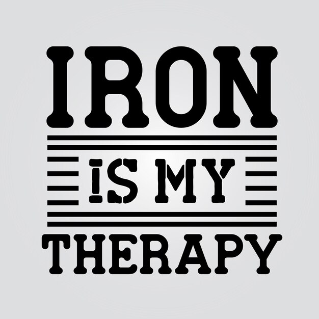 Iron is my therapy typography lettering quote