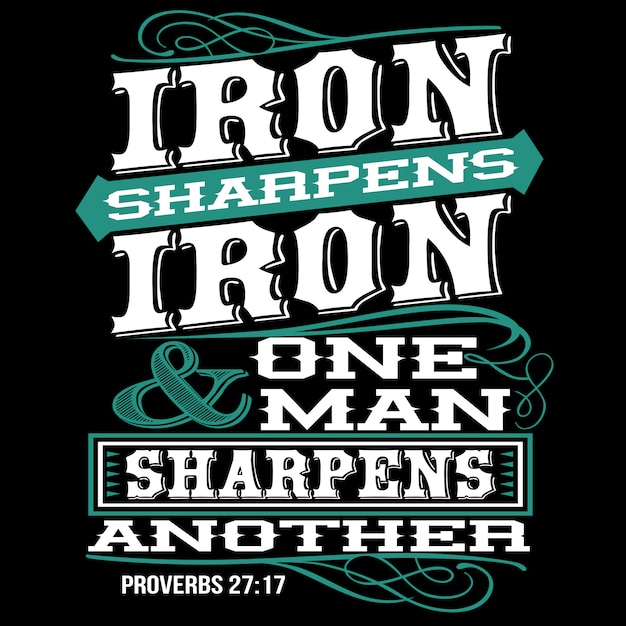 Iron sharpens iron