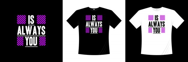 Is altijd je typografie t-shirt design