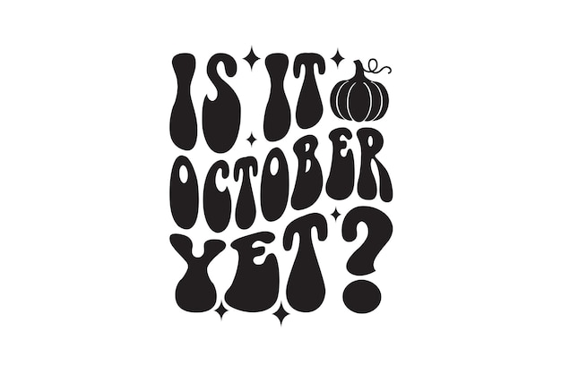 Is It October Yet Vector File