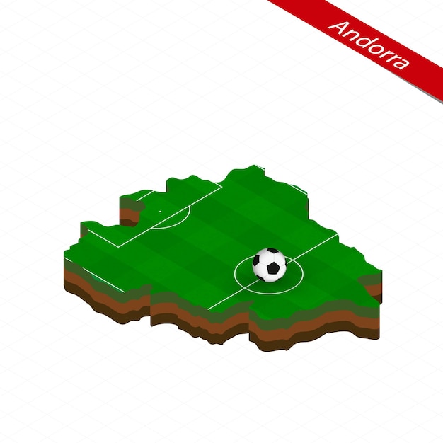 Isometric map of Andorra with soccer field Football ball in center of football pitch Vector soccer illustration