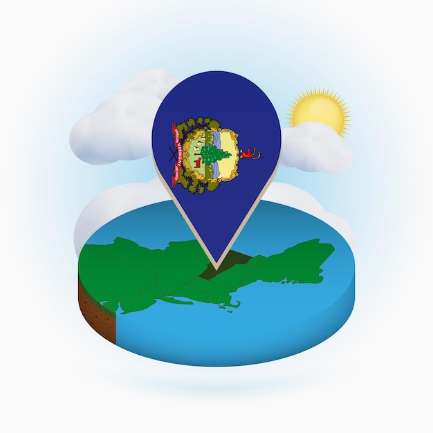 Isometric round map of US state Vermont and point marker with flag of Vermont Cloud and sun on background