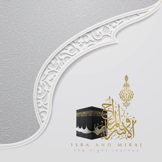 Vector isra and miraj greeting card islamic floral pattern design with arabic calligraphy and kaaba