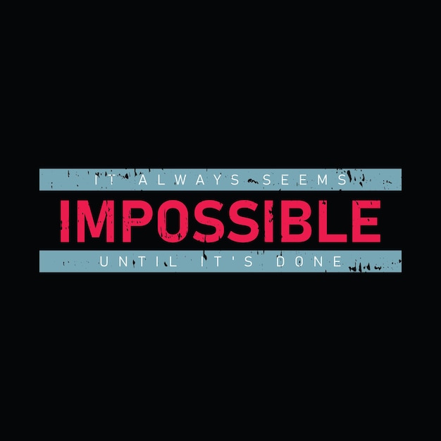 Vector it always seems impossible until it's done typography graphic tshirt print ready premium vector