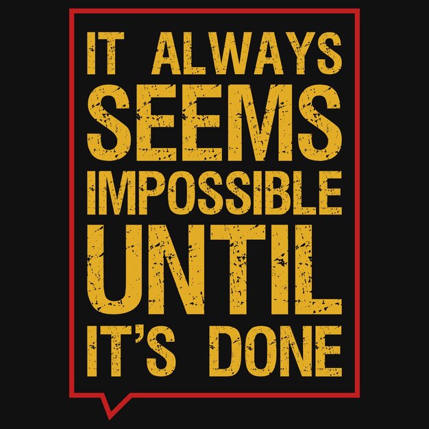 It always seems impossible until it's done typography tshirt design