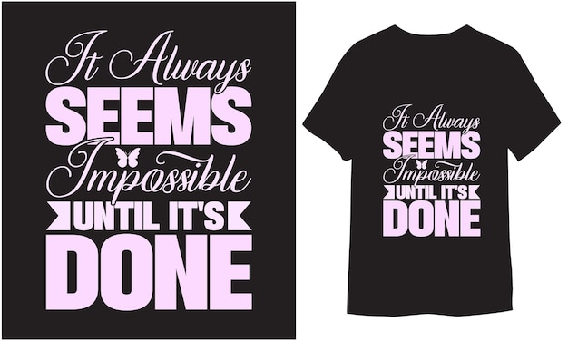 It Always Seems Impossible Until Its Done Motivational Quotes Typography Vector Tshirt Design