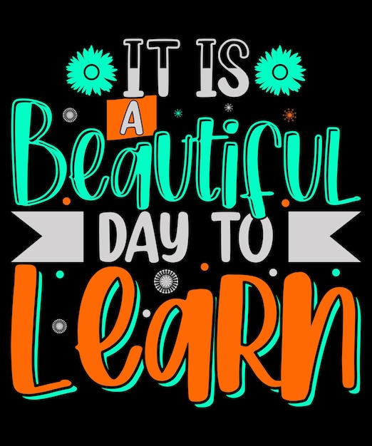 Vector it is a beautiful day to learn tshirt design