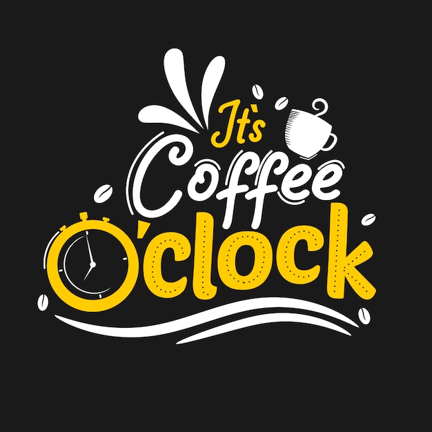 It is coffee o clock