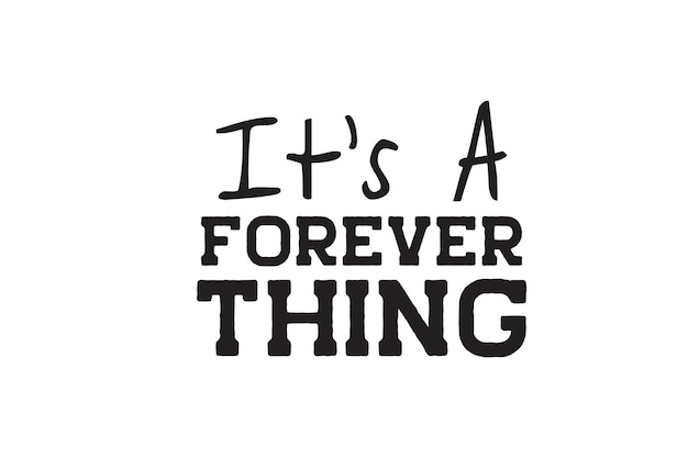 It is a forever thing svg