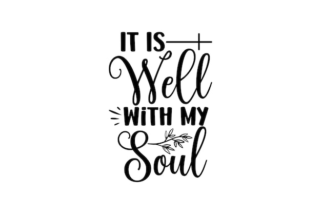 It is well with my soul. inspirational quote. hand drawn lettering. vector illustration.