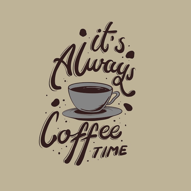 Vector it's always coffee time quote illustration