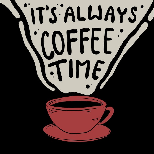 Vector it's always coffee time quote vetor premium